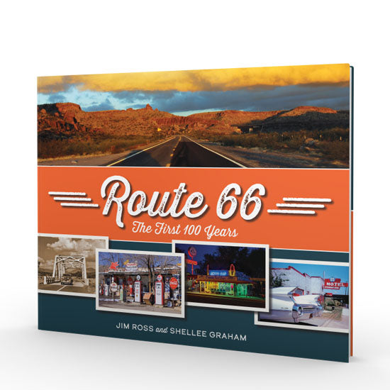Route 66: The First 100 Years by Jim Ross and Shellee Graham